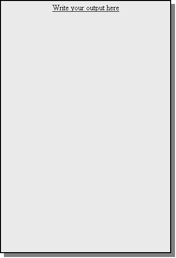Text Box: Write your output here

