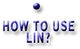 HOW TO USE LIN?