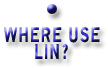WHERE USE LIN?