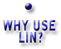 WHY USE  LIN?